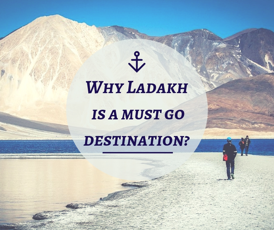 Why Ladakh is a must go destination?